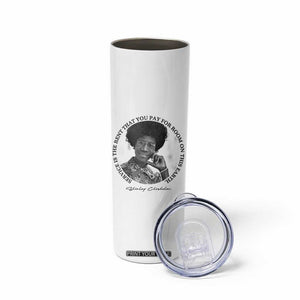 Shirley Chisholm Quote Skinny Tumbler Service Is The Rent You Pay TS12 Print Your Wear