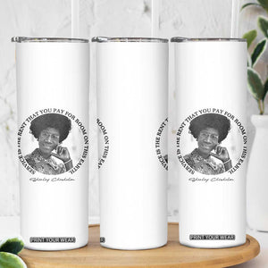 Shirley Chisholm Quote Skinny Tumbler Service Is The Rent You Pay TS12 Print Your Wear