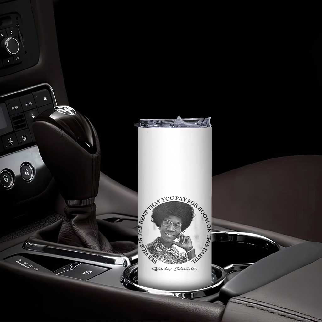 Shirley Chisholm Quote Skinny Tumbler Service Is The Rent You Pay TS12 Print Your Wear