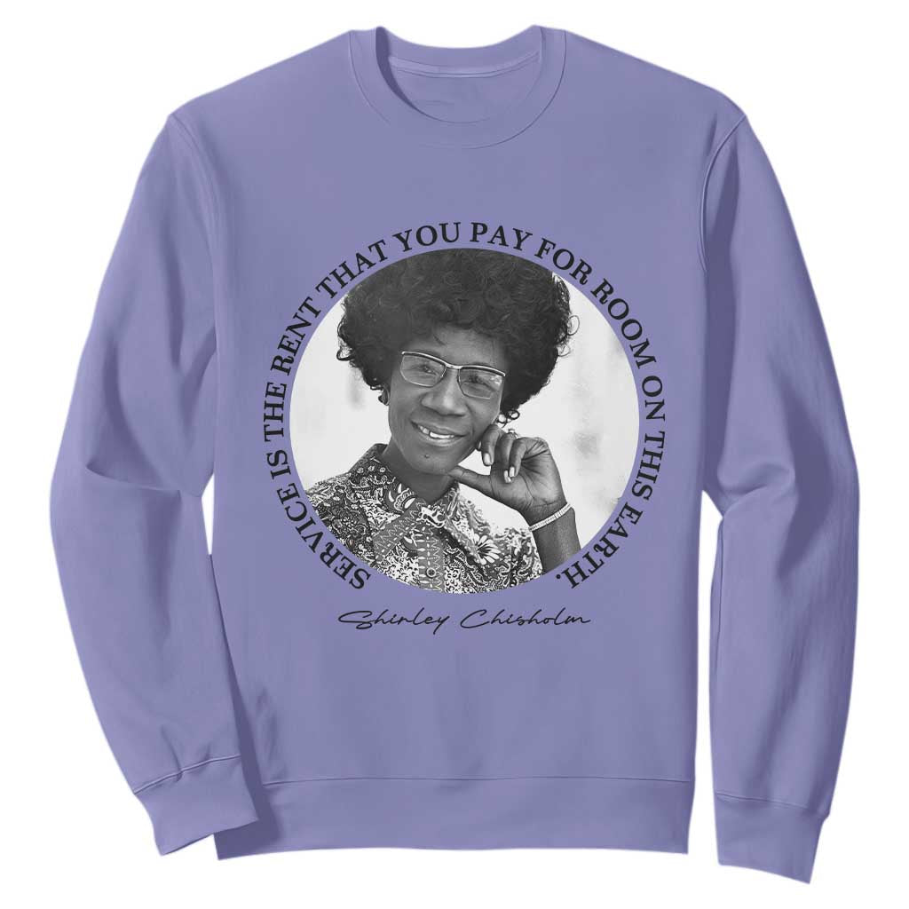 Shirley Chisholm Quote Sweatshirt Service Is The Rent You Pay TS12 Violet Print Your Wear