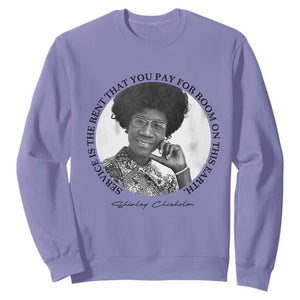 Shirley Chisholm Quote Sweatshirt Service Is The Rent You Pay TS12 Violet Print Your Wear