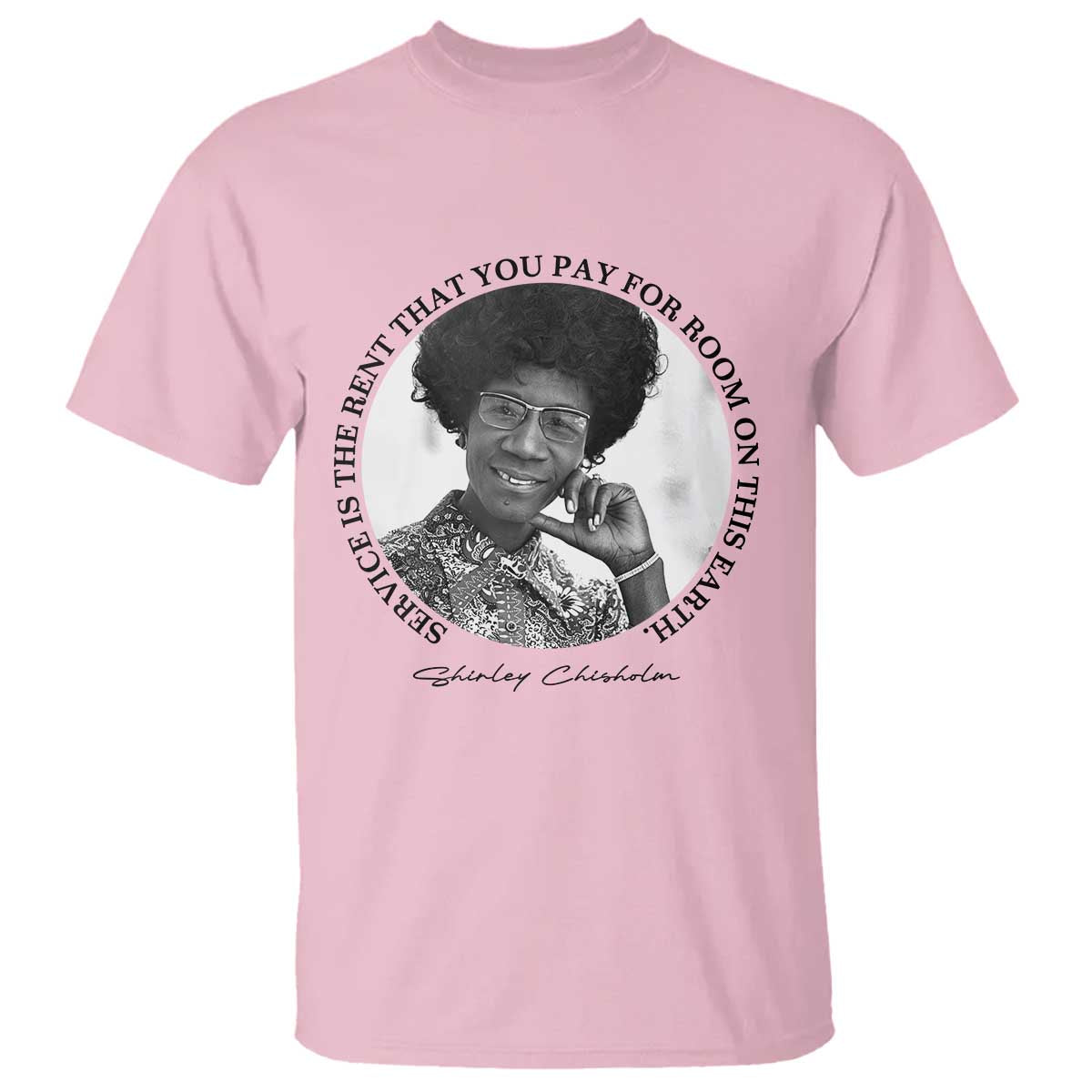 Shirley Chisholm Quote T Shirt Service Is The Rent You Pay TS12 Light Pink Print Your Wear