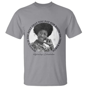 Shirley Chisholm Quote T Shirt Service Is The Rent You Pay TS12 Sport Gray Print Your Wear