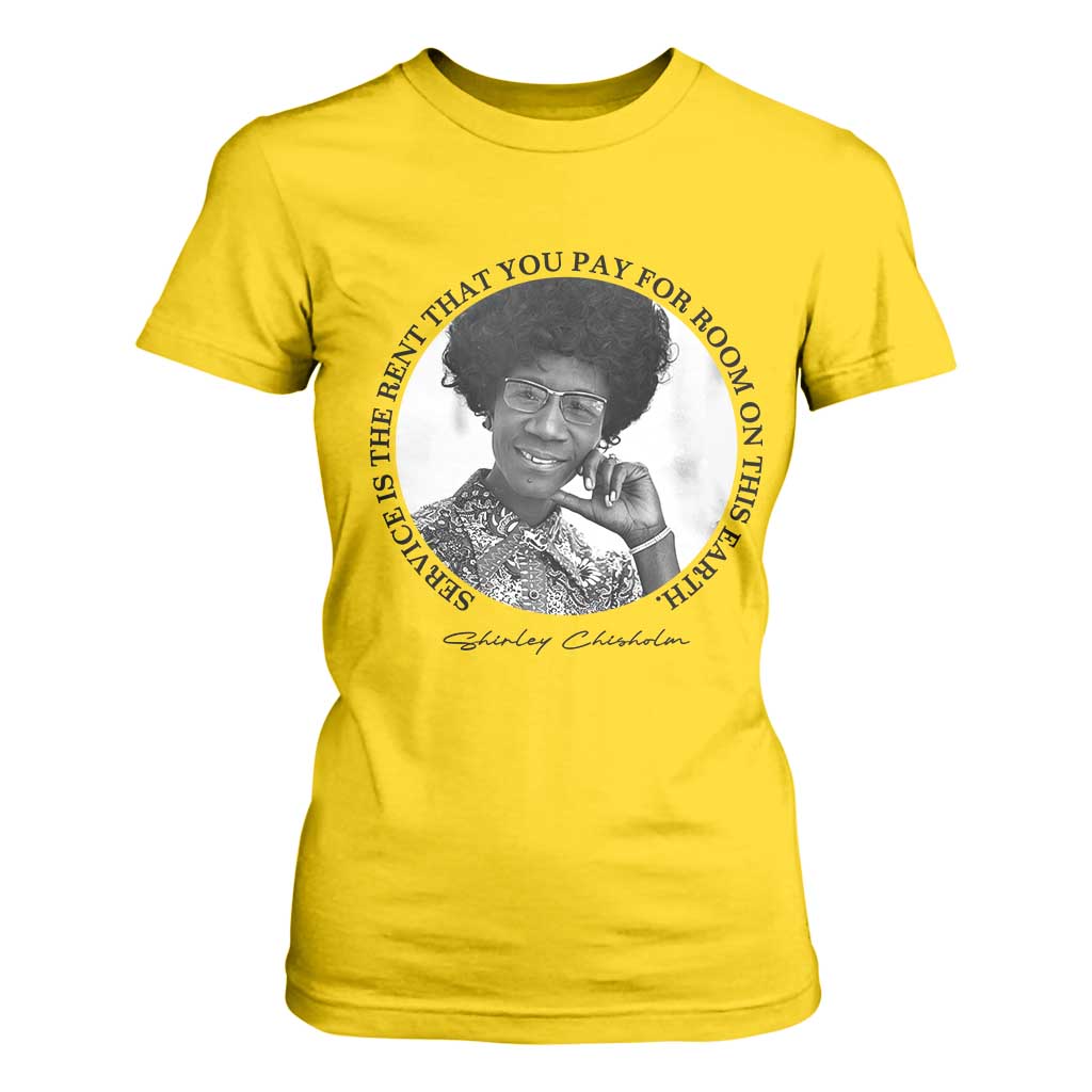 Shirley Chisholm Quote T Shirt For Women Service Is The Rent You Pay TS12 Daisy Print Your Wear