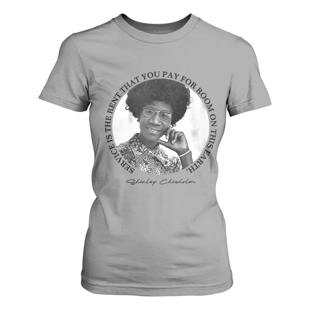 Shirley Chisholm Quote T Shirt For Women Service Is The Rent You Pay TS12 Sport Gray Print Your Wear