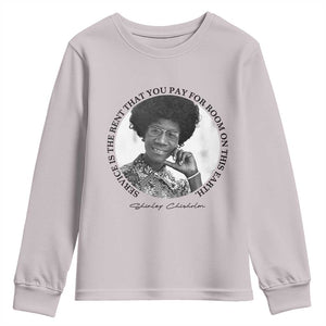 Shirley Chisholm Quote Youth Sweatshirt Service Is The Rent You Pay TS12 Ice Gray Print Your Wear