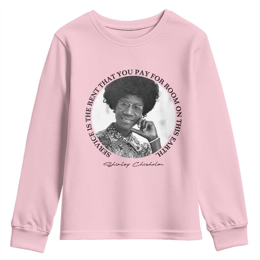 Shirley Chisholm Quote Youth Sweatshirt Service Is The Rent You Pay TS12 Light Pink Print Your Wear
