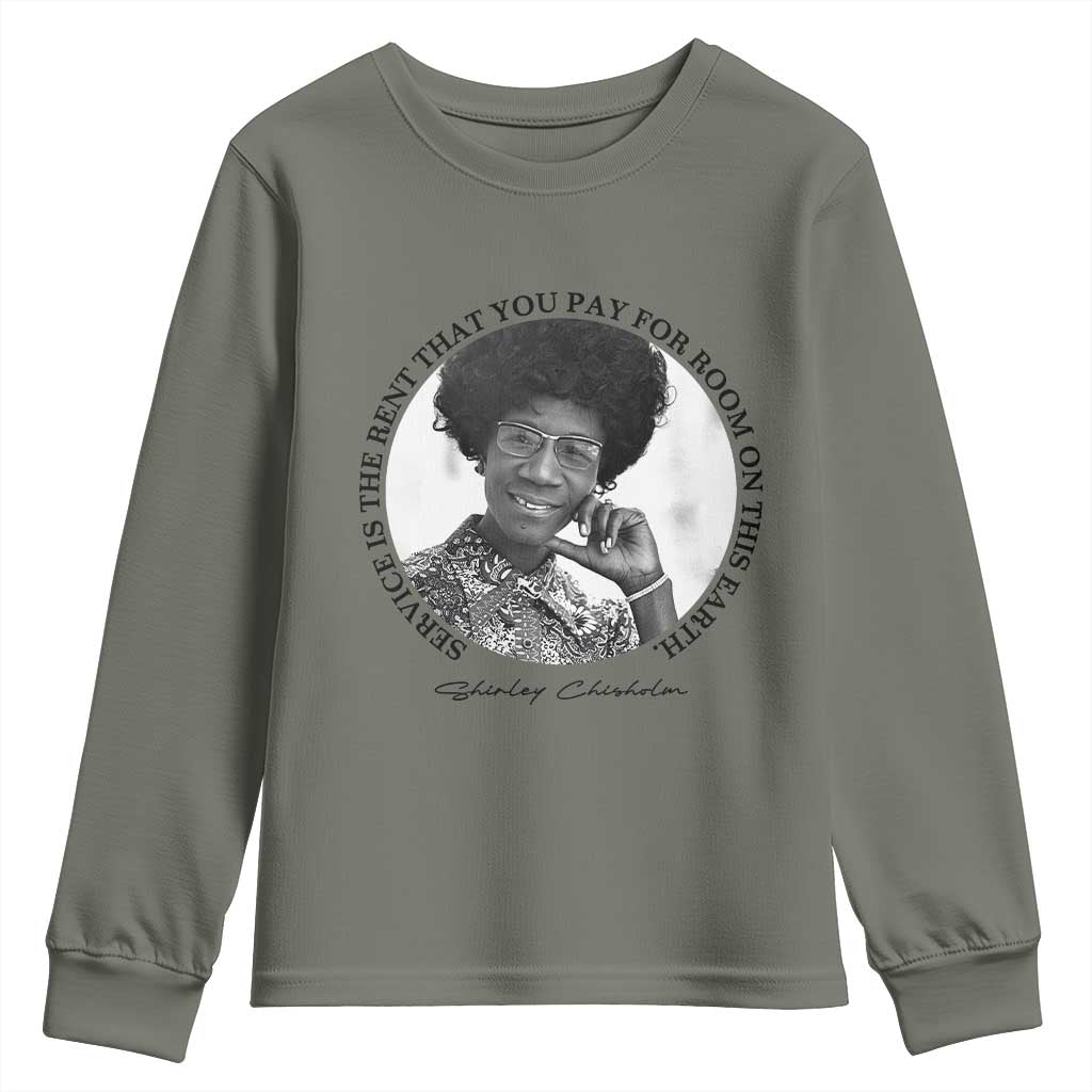 Shirley Chisholm Quote Youth Sweatshirt Service Is The Rent You Pay TS12 Military Green Print Your Wear