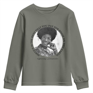 Shirley Chisholm Quote Youth Sweatshirt Service Is The Rent You Pay TS12 Military Green Print Your Wear