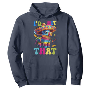 Funny Cinco De Mayo Pinata Hoodie Id Hit That TS12 Navy Print Your Wear