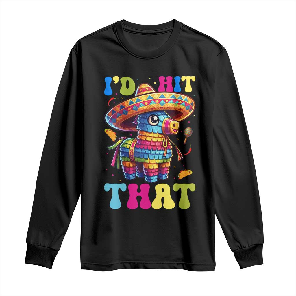 Funny Cinco De Mayo Pinata Long Sleeve Shirt Id Hit That TS12 Black Print Your Wear