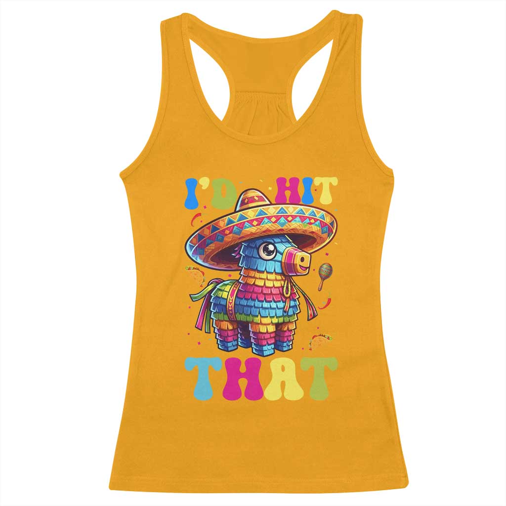 Funny Cinco De Mayo Pinata Racerback Tank Top Id Hit That TS12 Gold Print Your Wear