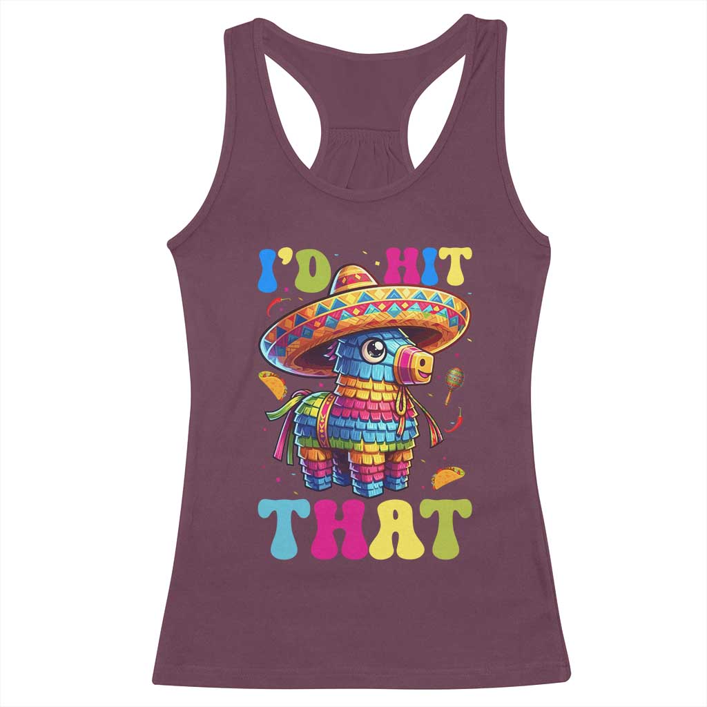Funny Cinco De Mayo Pinata Racerback Tank Top Id Hit That TS12 Maroon Print Your Wear