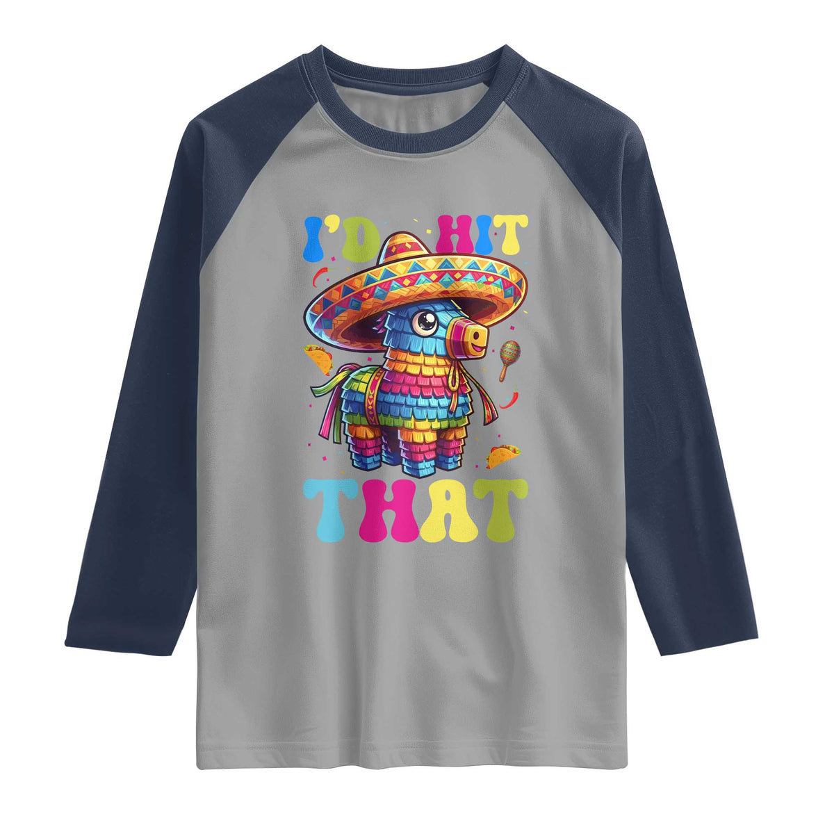 Funny Cinco De Mayo Pinata Raglan Shirt Id Hit That TS12 Sport Gray Navy Print Your Wear