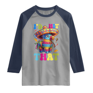 Funny Cinco De Mayo Pinata Raglan Shirt Id Hit That TS12 Sport Gray Navy Print Your Wear