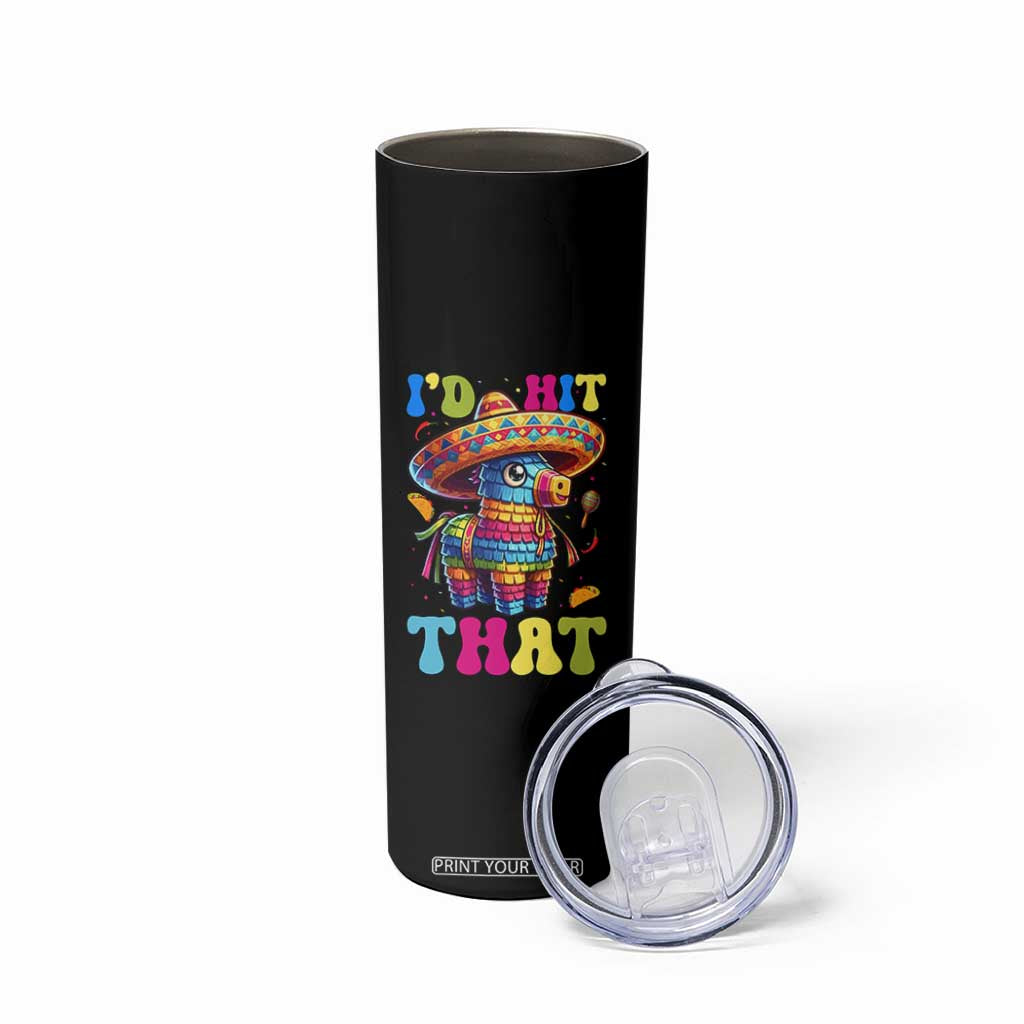 Funny Cinco De Mayo Pinata Skinny Tumbler Id Hit That TS12 Print Your Wear