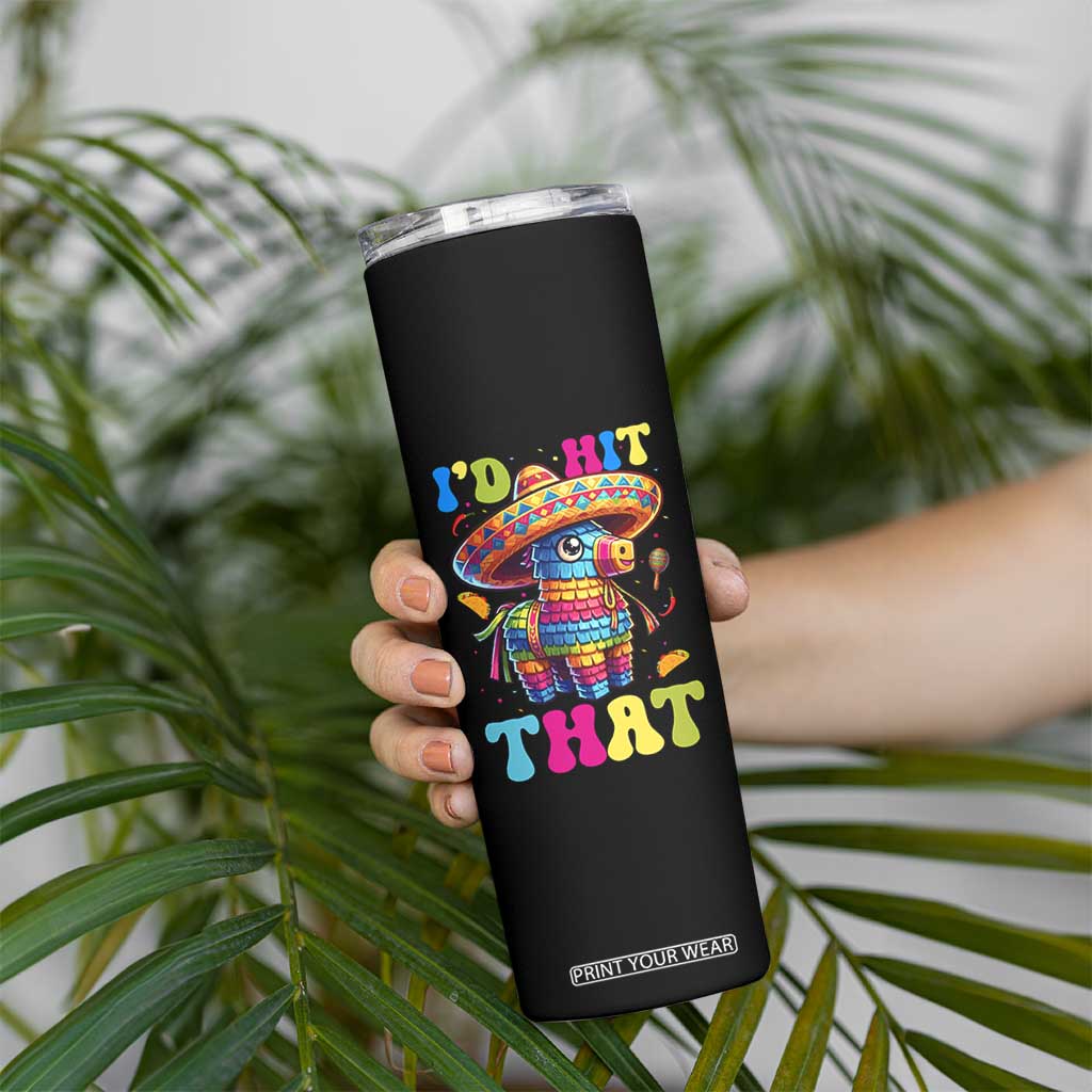 Funny Cinco De Mayo Pinata Skinny Tumbler Id Hit That TS12 Print Your Wear