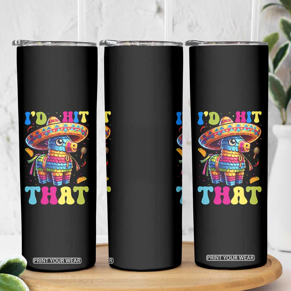 Funny Cinco De Mayo Pinata Skinny Tumbler Id Hit That TS12 Print Your Wear