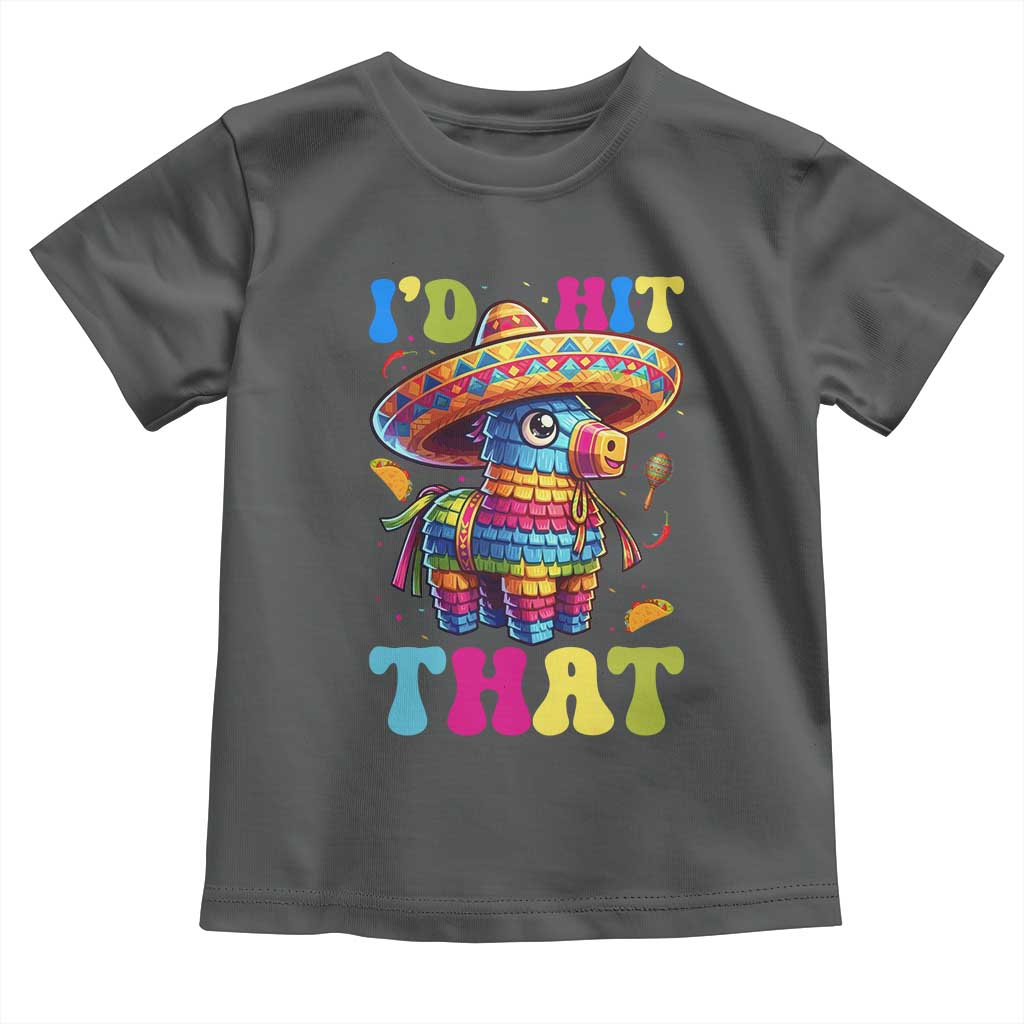 Funny Cinco De Mayo Pinata Toddler T Shirt Id Hit That TS12 Dark Heather Print Your Wear