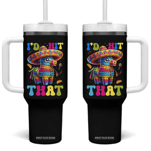 Funny Cinco De Mayo Pinata Tumbler With Handle Id Hit That TS12 One Size: 40 oz Black Print Your Wear