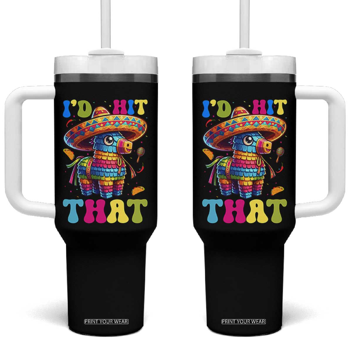 Funny Cinco De Mayo Pinata Tumbler With Handle Id Hit That TS12 One Size: 40 oz Black Print Your Wear