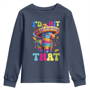 Funny Cinco De Mayo Pinata Youth Sweatshirt Id Hit That TS12 Navy Print Your Wear
