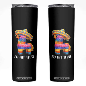 Funny Rainbow Pinata Sombrero Skinny Tumbler Id Hit That TS12 Black Print Your Wear