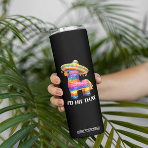 Funny Rainbow Pinata Sombrero Skinny Tumbler Id Hit That TS12 Print Your Wear