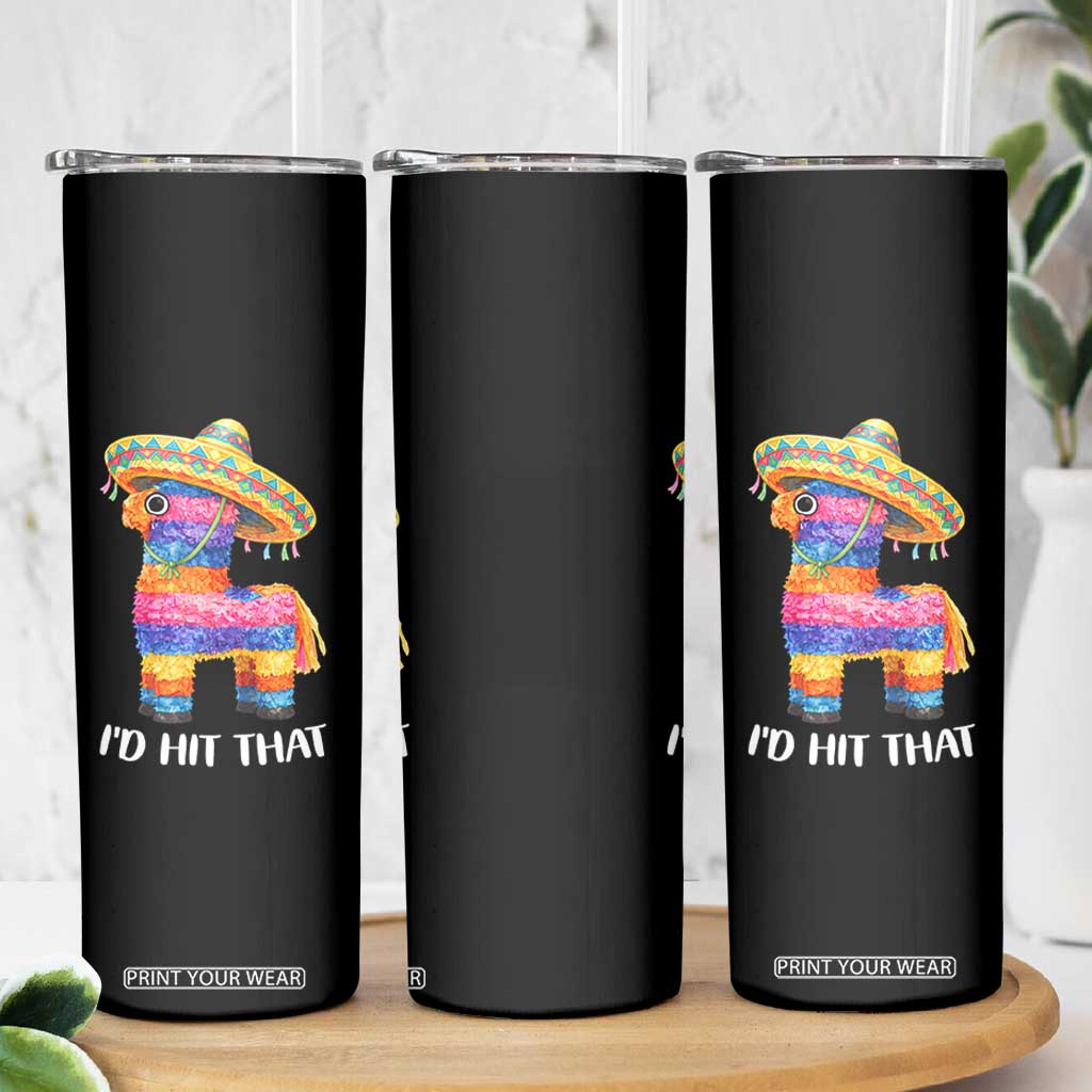 Funny Rainbow Pinata Sombrero Skinny Tumbler Id Hit That TS12 Print Your Wear