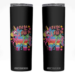 Funny Cinco De Mayo Pinata Skinny Tumbler Id Let You Hit It TS12 Black Print Your Wear