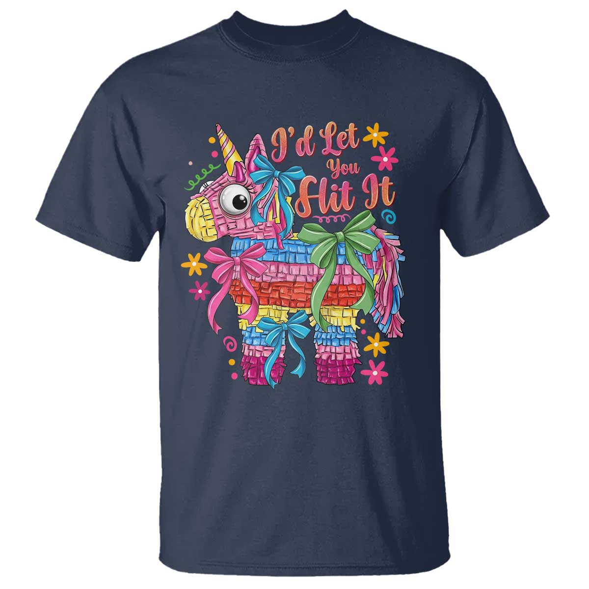 Funny Cinco De Mayo Pinata T Shirt Id Let You Hit It TS12 Navy Print Your Wear