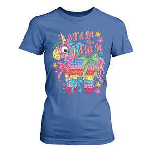 Funny Cinco De Mayo Pinata T Shirt For Women Id Let You Hit It TS12 Royal Blue Print Your Wear