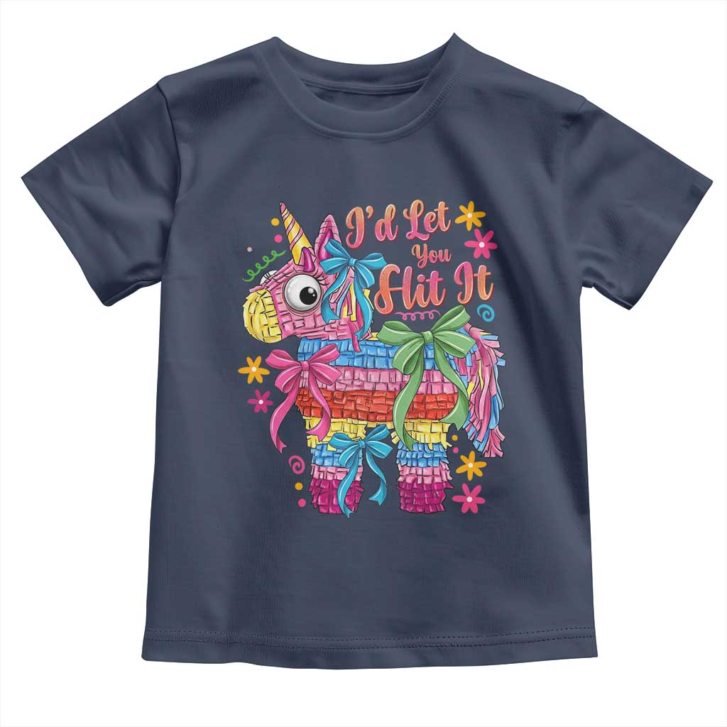 Funny Cinco De Mayo Pinata Toddler T Shirt Id Let You Hit It TS12 Navy Print Your Wear