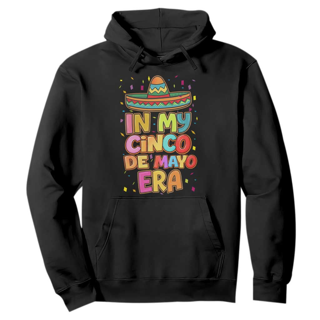 Funny Mexican Fiesta Party Hoodie In My Cinco De Mayo Era TS12 Black Print Your Wear