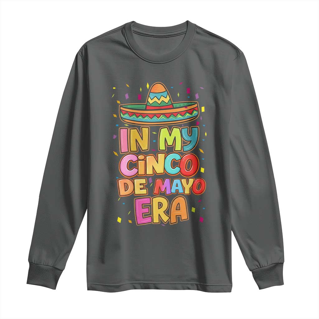 Funny Mexican Fiesta Party Long Sleeve Shirt In My Cinco De Mayo Era TS12 Dark Heather Print Your Wear