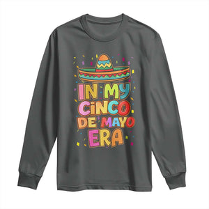 Funny Mexican Fiesta Party Long Sleeve Shirt In My Cinco De Mayo Era TS12 Dark Heather Print Your Wear