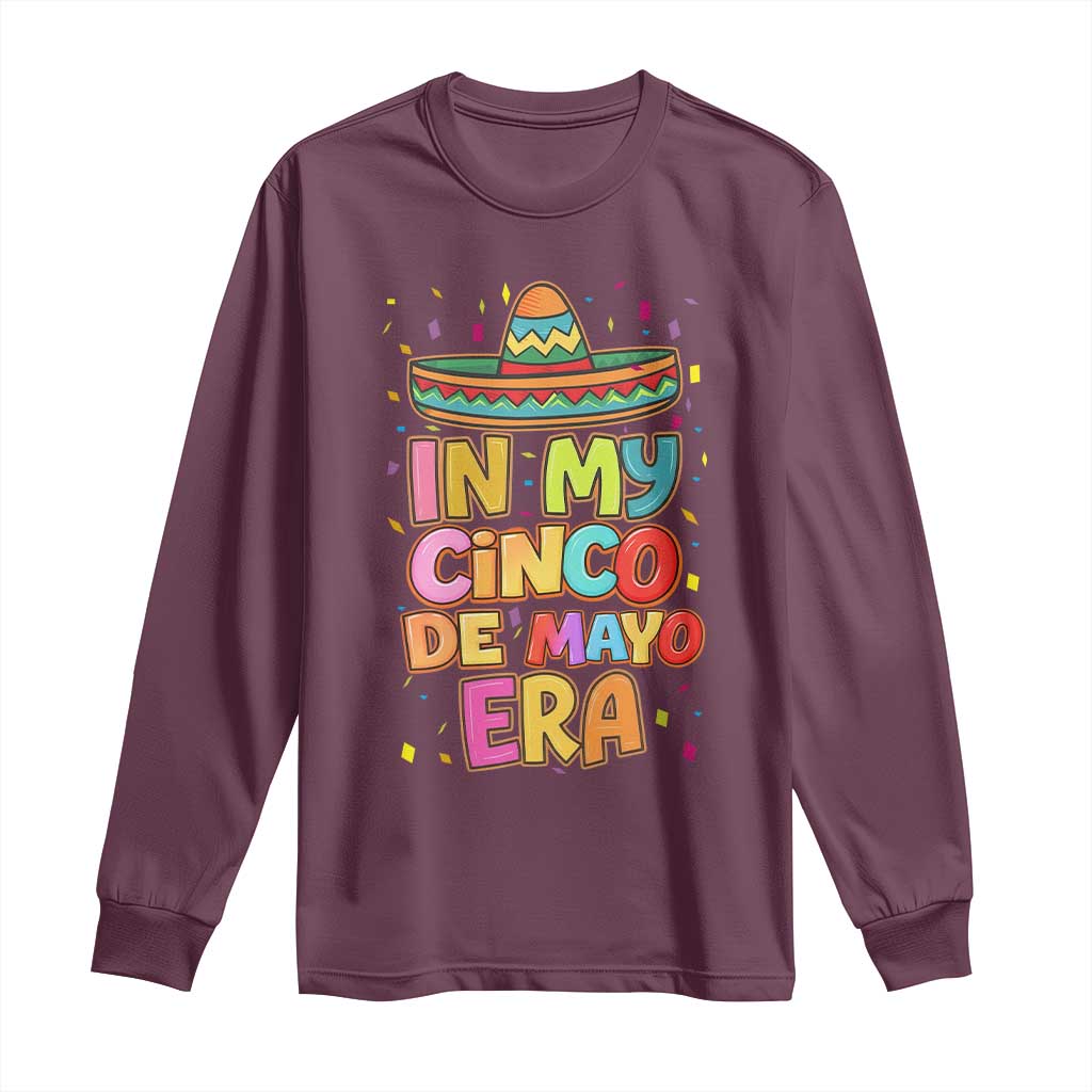 Funny Mexican Fiesta Party Long Sleeve Shirt In My Cinco De Mayo Era TS12 Maroon Print Your Wear