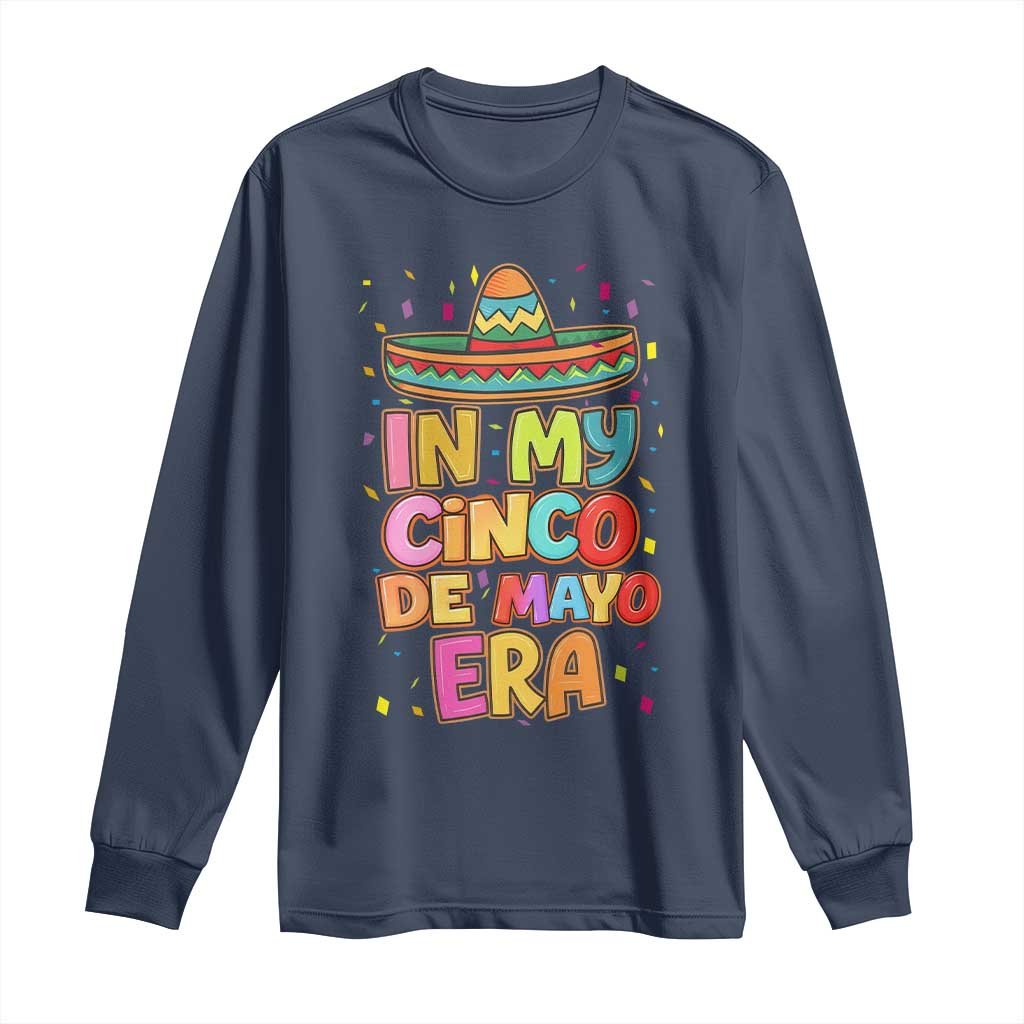 Funny Mexican Fiesta Party Long Sleeve Shirt In My Cinco De Mayo Era TS12 Navy Print Your Wear