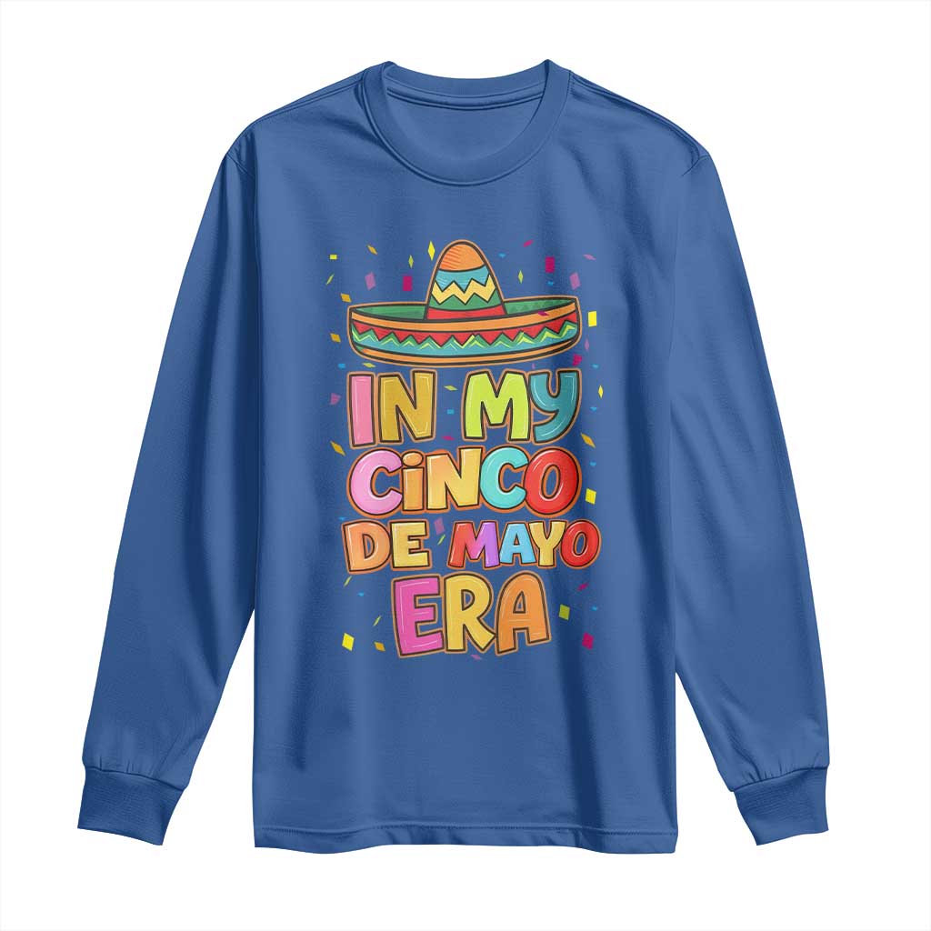 Funny Mexican Fiesta Party Long Sleeve Shirt In My Cinco De Mayo Era TS12 Royal Blue Print Your Wear