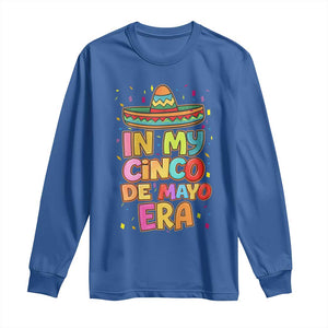 Funny Mexican Fiesta Party Long Sleeve Shirt In My Cinco De Mayo Era TS12 Royal Blue Print Your Wear