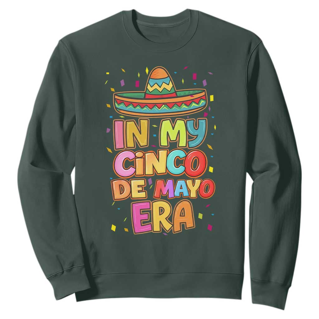 Funny Mexican Fiesta Party Sweatshirt In My Cinco De Mayo Era TS12 Dark Forest Green Print Your Wear