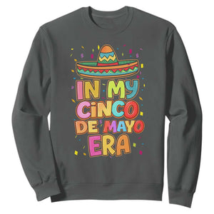 Funny Mexican Fiesta Party Sweatshirt In My Cinco De Mayo Era TS12 Dark Heather Print Your Wear