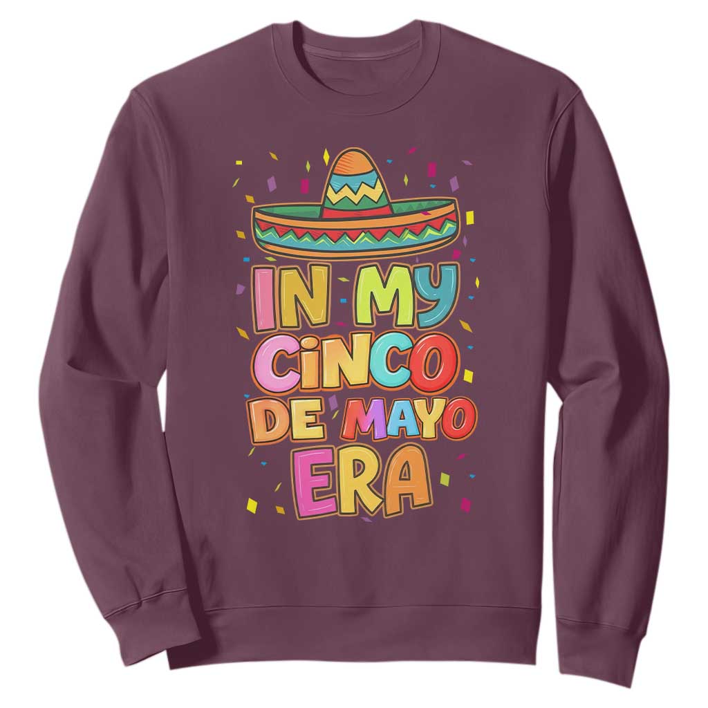 Funny Mexican Fiesta Party Sweatshirt In My Cinco De Mayo Era TS12 Maroon Print Your Wear