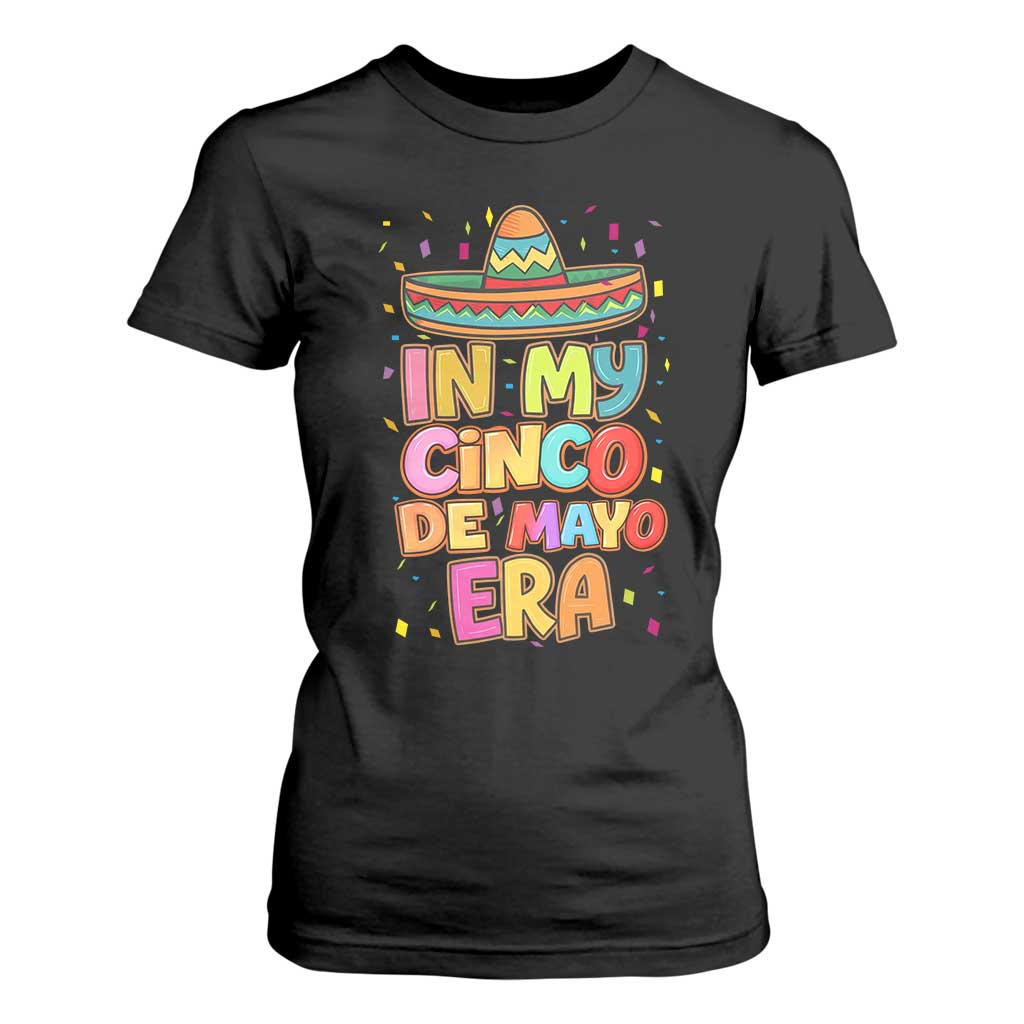 Funny Mexican Fiesta Party T Shirt For Women In My Cinco De Mayo Era TS12 Black Print Your Wear