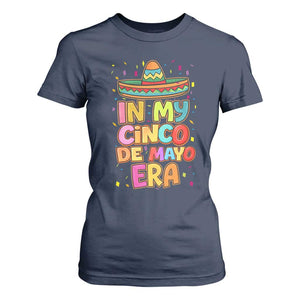 Funny Mexican Fiesta Party T Shirt For Women In My Cinco De Mayo Era TS12 Navy Print Your Wear