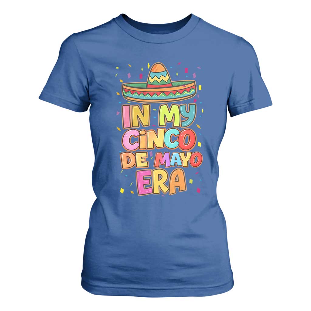Funny Mexican Fiesta Party T Shirt For Women In My Cinco De Mayo Era TS12 Royal Blue Print Your Wear