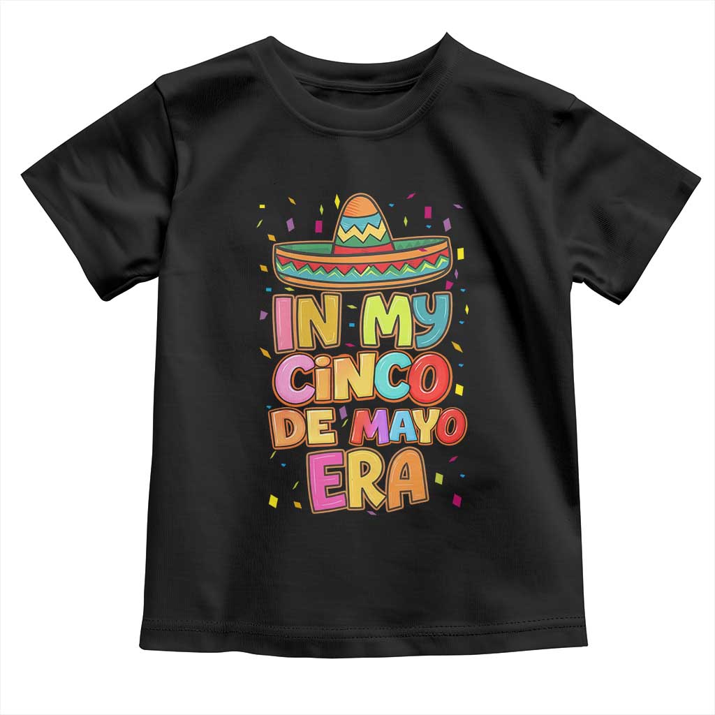 Funny Mexican Fiesta Party Toddler T Shirt In My Cinco De Mayo Era TS12 Black Print Your Wear