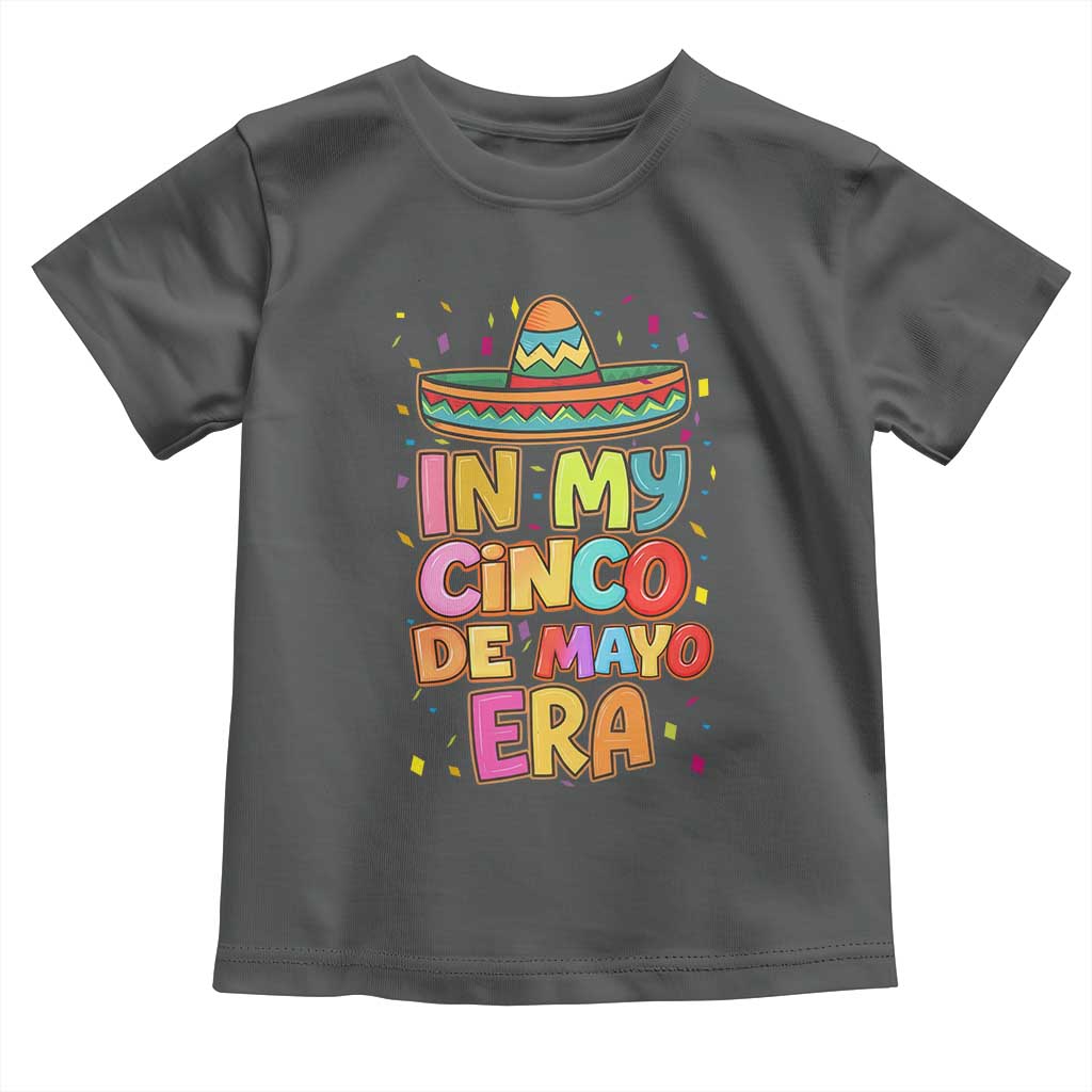 Funny Mexican Fiesta Party Toddler T Shirt In My Cinco De Mayo Era TS12 Dark Heather Print Your Wear