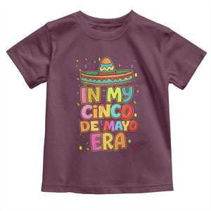 Funny Mexican Fiesta Party Toddler T Shirt In My Cinco De Mayo Era TS12 Maroon Print Your Wear