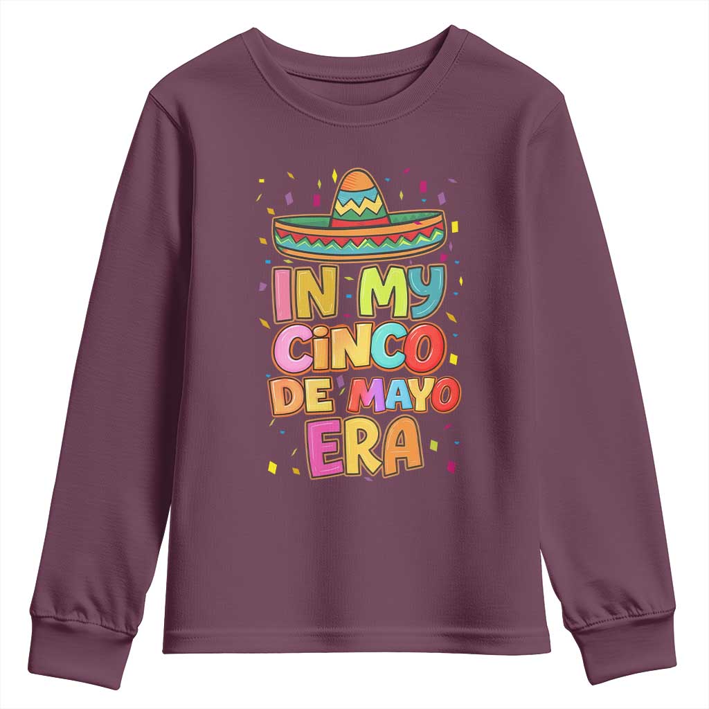 Funny Mexican Fiesta Party Youth Sweatshirt In My Cinco De Mayo Era TS12 Maroon Print Your Wear